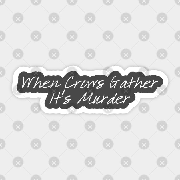 When Crows Gather It's Murder Sticker by JerryGranamanPhotos71